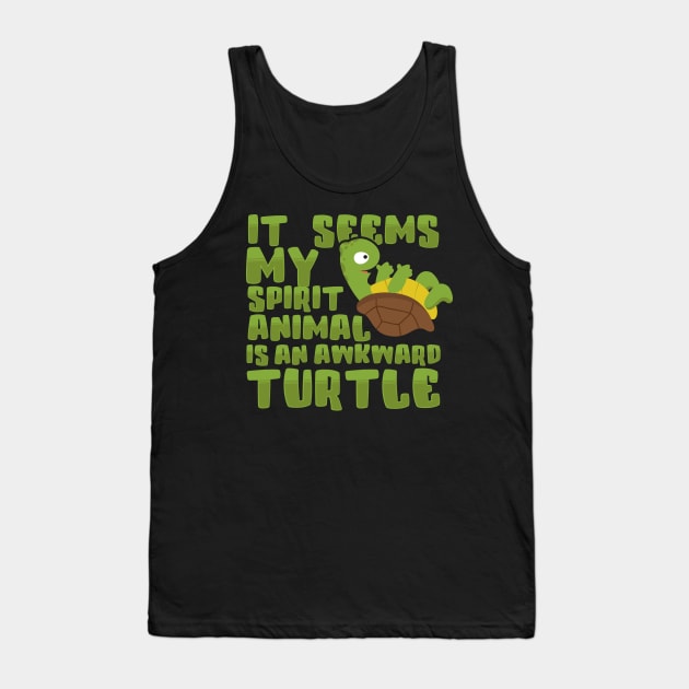 It Seems My Spirit Animal Is An Awkward Turtle Tank Top by thingsandthings